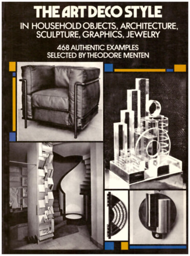 Theodore  Menten (ed.) - The Art Deco Style in household objects, architecture, sculpture, graphics, jewelry