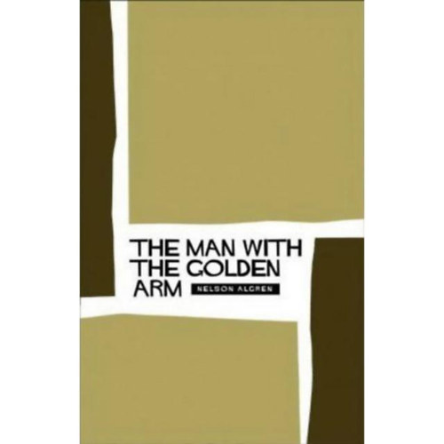 Nelson Algren - The Man With The Golden Arm