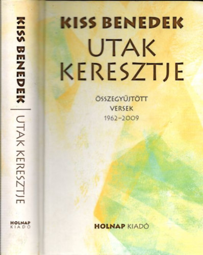 Kiss Benedek - Utak keresztje - sszegyjttt versek 1962-2009 (dediklt)