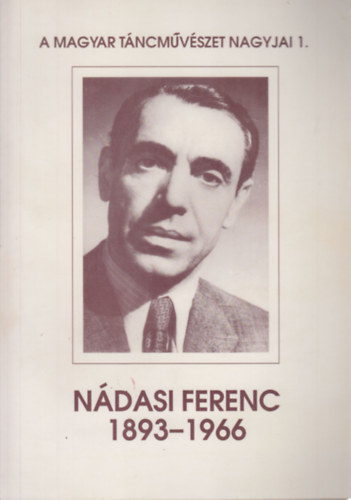Ndasi Ferenc 1893-1966 (A magyar tncmvszet nagyjai 1.)