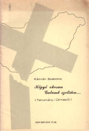Klmn Szabolcs - Kgy okosan, Galamb szelden ( Szivrvny 17-18. )