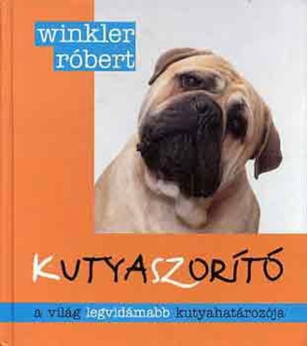 Kutyaszor�t� - A vil�g legvid�mabb kutyahat�roz�ja, mulats�gos kutyaportr�kkal
