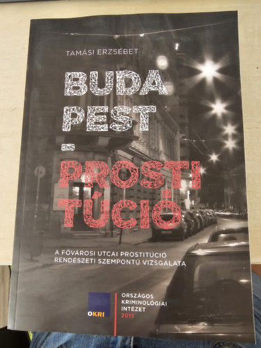 Budapest - prostitci (a fvrosi utcai prostitci rendszeti szempont vizsglata)