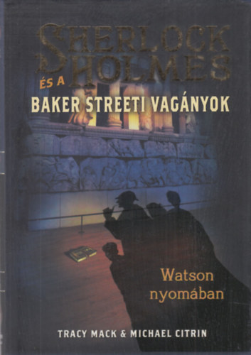 Sherlock Holmes s a Baker streeti vagnyok - Watson nyomban