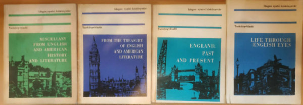 Dr. Stephanides �va  (szerk.) Jakabfi L�szl� (szerk.) - 4 db Idegen nyelvi kisk�nyvt�r: Miscellany from english and american history and literature + From the Treasury of the English and american literature + Life through english eyes + England, Past and Present