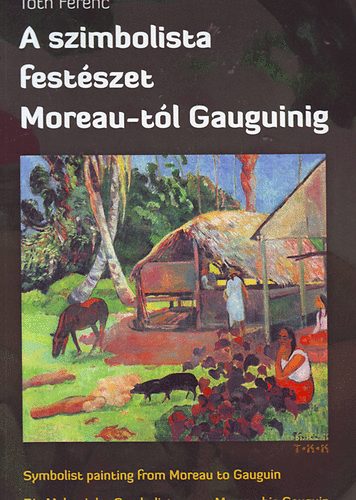 A szimbolista festszet Moreau-tl Gauguinig (magyar-angol-nmet)