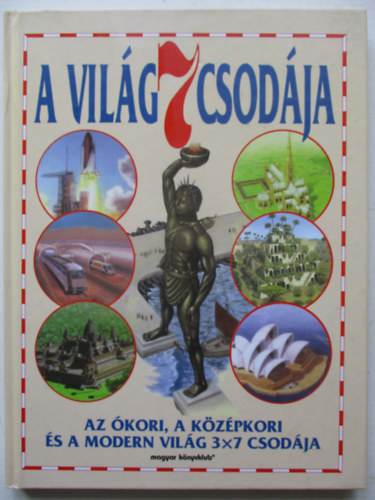 A vilg 7 csodja - Az kori, a kzpkori s a modern vilg 3x7 csodja
