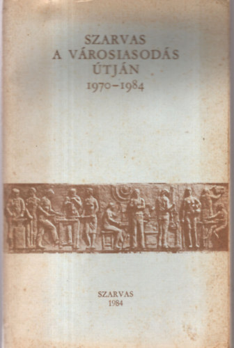 Szarvas a v�rosiasod�s �tj�n 1970-1984