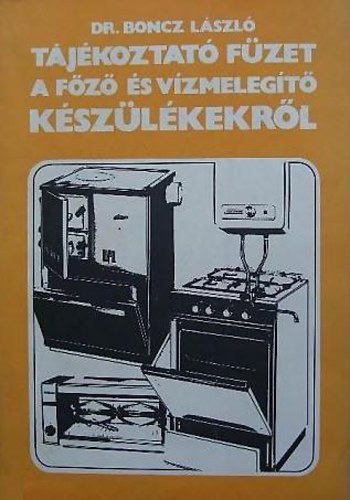 Boncz L�szl� dr. - T�j�koztat� f�zet a f�z� �s v�zmeleg�t� k�sz�l�kekr�l