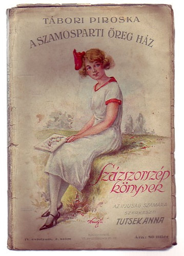Szerk.: Tutsek Anna Z. Tbori Piroska - A szamosparti reg hz - REGNY FIATAL LENYOK SZMRA (Szzszorszp knyvek-Magyar Lnyok Knyvtra)