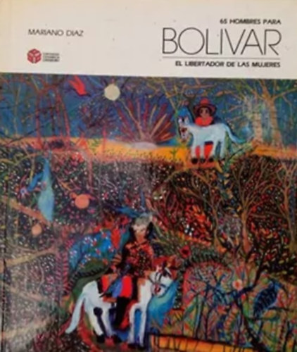 65 hombres para Bolivar: El libertador de las mujeres