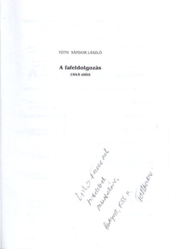 Tth Sndor - A fafeldolgozs 1945 eltt - dediklt