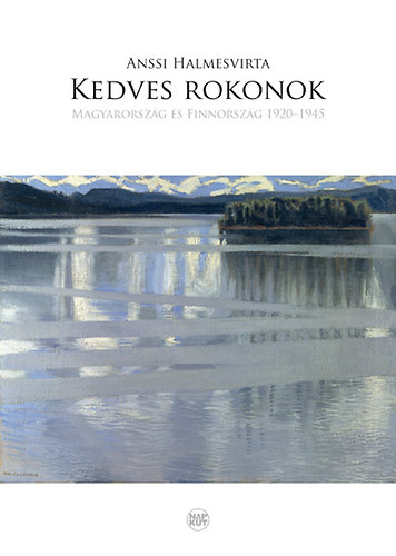 Kedves rokonok - Magyarorszg s Finnorszg 1920-1945