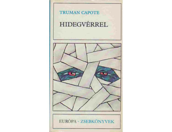 Truman Capote - Hidegvrrel - HITELES BESZMOL EGY TBBSZRS GYILKOSSGRL S KVETKEZMNYEIRL
