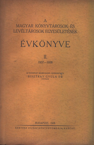 A Magyar Knyvtrosok s Levltrosok Egyesletnek vknyve II. (1937-1938)