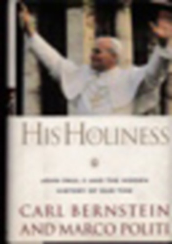 His Holiness - John Paul II and the Hidden History of our Time
