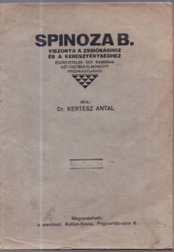 Spinoza B. viszonya a zsid�s�ghoz �s a kereszt�nys�ghez (�szrev�telek egy rabbinak k�t esetben elmondott pr�dik�ci�j�hoz)