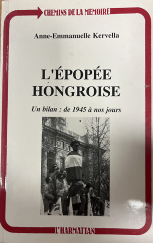 Anne-Emmanuelle Kervella - L'�pop�e Hongroise Un bilan: de 1945 a nos jours