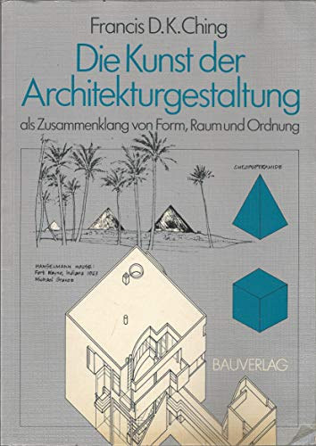 Francis D.K. Ching - Die Kunst der Architekturgestaltung als Zusammenklang von Form, Raum und Ordnung