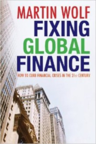 Martin Wolf - Fixing Global Finance