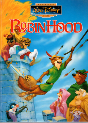 Robin Hood (Klasszikus Walt Disney mesk 7.)