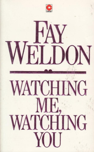 Fay Weldon - Watching Me, Watching You