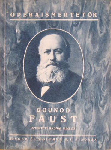 Gounod: Faust. Opera 5 felvonsban - Operaismertetk