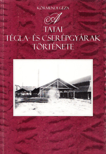 A tatai t�gla- �s cser�pgy�rak t�rt�nete
