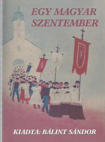 Egy magyar szentember (Orosz Istvn nletrajza)