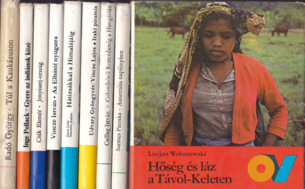 Orszg-Vilg sorozat tlersai 8 db. knyv:Hsg s lz a Tvol-Keleten + Ausztrlia napfnyben + Colombtl Rotterdamig a Hungrin +Iraki piramis Htizskkal a Himaljig + Az Elbtl Nyugatra +Jenyiszej-orzsg + Gyere az i