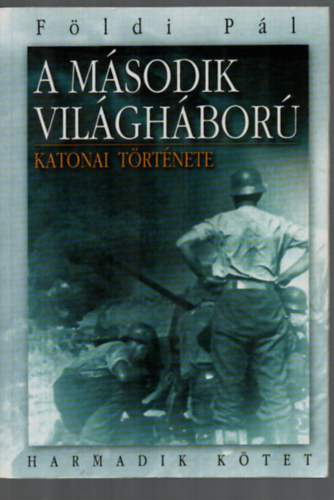 A m�sodik vil�gh�bor� katonai t�rt�nete III.