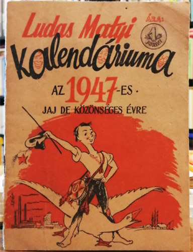 Ludas Matyi kalendriuma az 1947-es jaj de kznsges vre