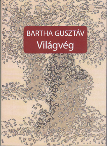 Bartha Gusztv - Vilgvg - vlogatott elbeszlsek