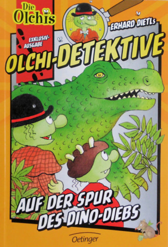 Erhard Dietl - Olchi-Detektive: Auf der Spur des Dino-Diebs