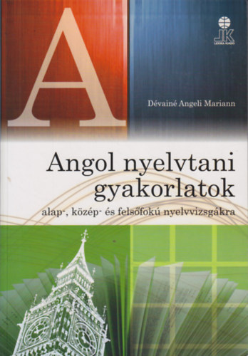 Angol nyelvtani gyakorlatok az alap-, k�z�p- �s fels�fok� nyelvvizsg�kra