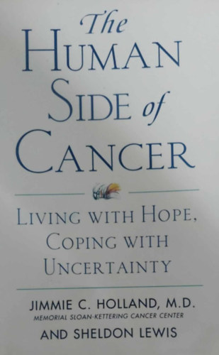 The Human Side of Cancer - Living with Hope, Coping with Uncertainity