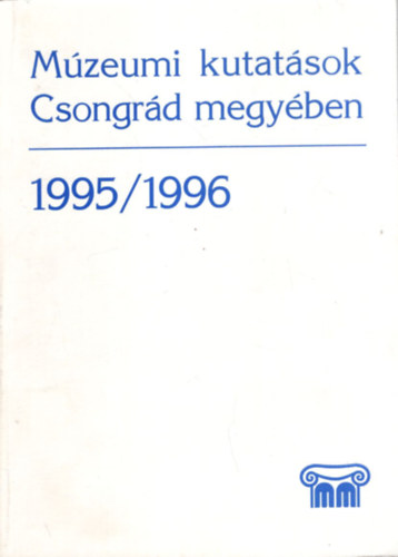 Mzeumi kutatsok Csongrd megyben 1995/1996