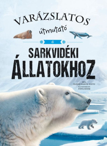 Var�zslatos �tmutat� a sarkvid�ki �llatokhoz