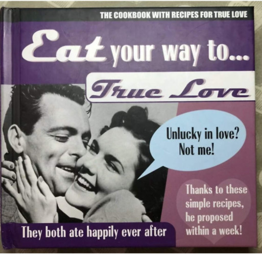 Eat your way to... True Love: The Cookbook with Recipes for True Love (Lagoon Books)