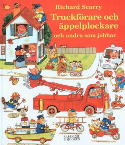 Richard Scarry - Truckfrare och ppelplockare och andra som jobbar (Targoncavezetk, almaszedk s msok, akik dolgoznak)
