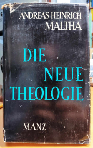 Andreas Heinrich Maltha - Die Neue Theologie