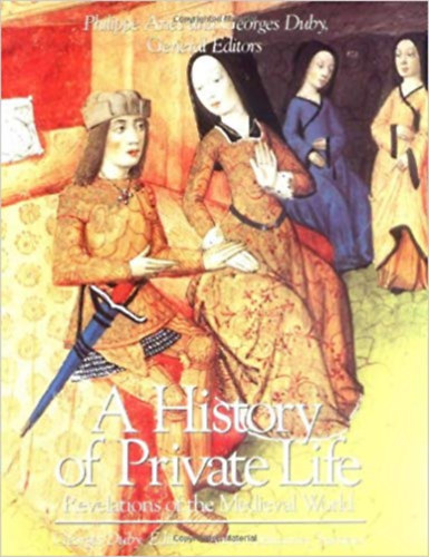 A History of Private Life II. - Revelations of the Medieval World