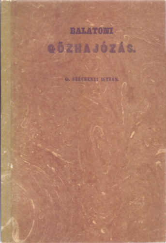 gr. Sz�chenyi Istv�n - Balatoni g�zhaj�z�s (reprint)