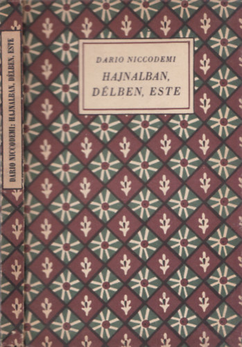 Dario Niccodemi - Hajnalban, d�lben, este (Olasz kincsek 2)