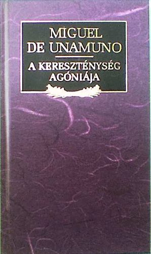 Miguel De Unamuno - A keresztnysg agnija