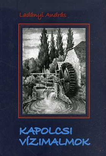 Ladnyi Andrs - Kapolcsi Vzimalmok