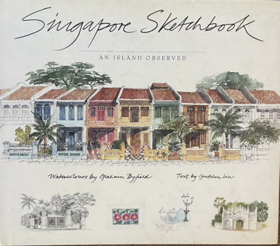 Singapore Sketchbook -  An Island Observed