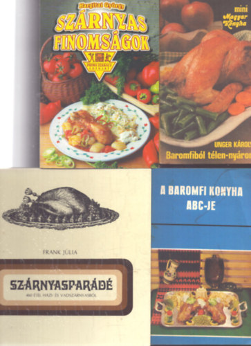 4 db baromfis szak�csk�nyv: Sz�rnyas finoms�gok - Sz�rnyaspar�d� - Baromfib�l t�len-ny�ron - A baromfi konyha abc-je