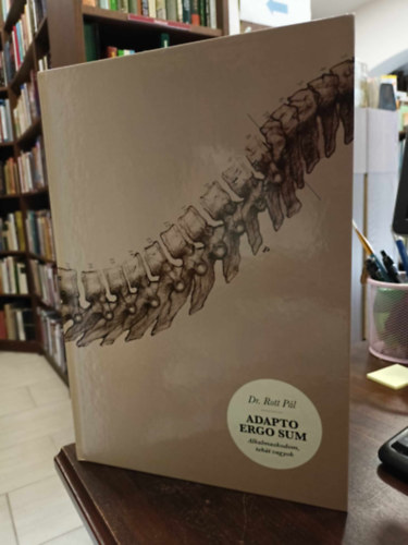 Dr. Rott P�l - Adapto Ergo Sum Alkalmazkodom, teh�t vagyok