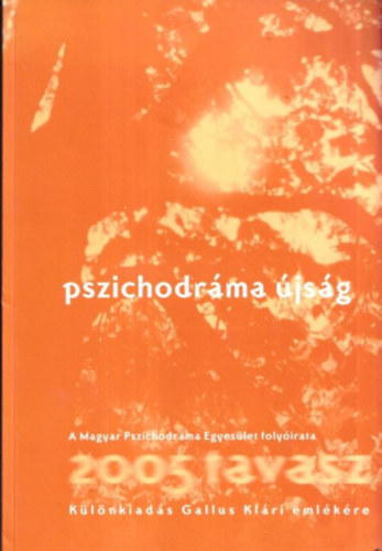 Pszichodrma jsg 2005/19. klnkiads (A Magyar Pszichodrma Egyeslet folyirata) (Klnkiads Gallus Klri emlkre)
